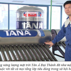 Máy nước nóng năng lượng mặt trời Tân Á Đại Thành chất lượng thương hiệu khẳng định đẳng cấp